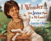 Amazon.com order for
I Wonder ... Did Jesus Have a Pet Lamb?
by Janette Oke