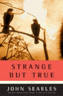 Amazon.com order for
Strange but True
by John Searles