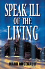 Amazon.com order for
Speak Ill of the Living
by Mark Arsenault