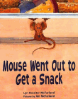 Bookcover of
Mouse Went Out to Get a Snack
by Lyn Rossiter McFarland