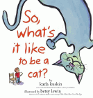 Amazon.com order for
So, What's It Like to Be a Cat?
by Karla Kuskin
