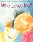 Bookcover of
Who Loves Me?
by Patricia MacLachlan