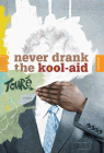 Bookcover of
Never Drank the Kool-Aid
by Touré