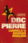 Bookcover of
Ludmila's Broken English
by DBC Pierre