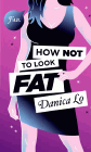 Bookcover of
How Not To Look Fat
by Danica Lo