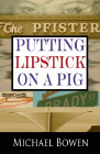 Amazon.com order for
Putting Lipstick on a Pig
by Michael Bowen