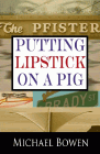 Amazon.com order for
Putting Lipstick on a Pig
by Michael Bowen