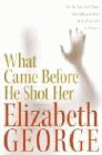 Amazon.com order for
What Came Before He Shot Her
by Elizabeth George