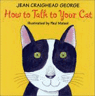 Bookcover of
How to Talk to Your Cat
by Jean Craighead George