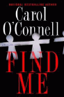 Bookcover of
Find Me
by Carol O'Connell