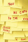 Amazon.com order for
Then We Came To the End
by Joshua Ferris