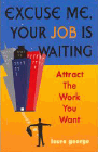 Amazon.com order for
Excuse Me, Your Job Is Waiting
by Laura George