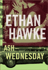 Amazon.com order for
Ash Wednesday
by Ethan Hawke